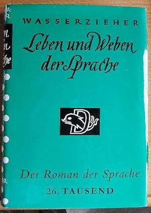 Bild des Verkufers fr Leben und Weben der Sprache. Ernst Wasserzieher. Durchges. von Werner Betz zum Verkauf von Antiquariat Blschke