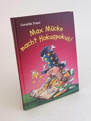 Image du vendeur pour Max Mcke macht Hokuspokus! / Cornelia Franz [Ill. von Ralf Butschkow] mis en vente par Versandantiquariat Buchegger