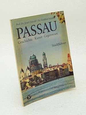 Seller image for Passau : Geschichte, Kunst, Gegenwart ; Stadtfhrer / Josef Oswald ; Gottfried Schfer for sale by Versandantiquariat Buchegger