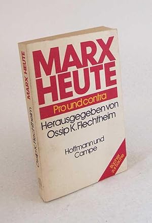 Bild des Verkufers fr Marx heute : pro u. contra / hrsg. von Ossip K. Flechtheim zum Verkauf von Versandantiquariat Buchegger