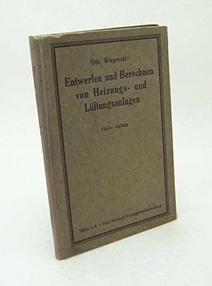 Seller image for Entwerfen und Berechnen von Heizungs- und Lftungsanlagen / Von Otto Wieprecht. Nach d. Tode d. Verf. hrsg. von J. Ritter for sale by Versandantiquariat Buchegger