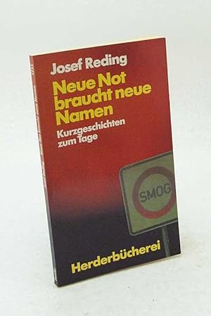 Bild des Verkufers fr Neue Not braucht neue Namen : Kurzgeschichten zum Tage / Josef Reding zum Verkauf von Versandantiquariat Buchegger