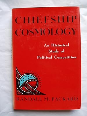 Chiefship and Cosmology: An Historical Study of Political Competition