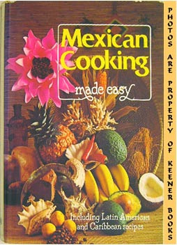 Imagen del vendedor de Mexican Cooking Made Easy : Including Latin American & Caribbean Recipes a la venta por Keener Books (Member IOBA)