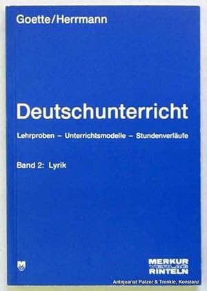 Bild des Verkufers fr Deutschunterricht. Lehrproben - Unterrichtsmodelle - Stundenverlufe. Band 2: Lyrik. Rinteln, Merkur, 1985. 175 S. Or.-Kart. (ISBN 3812003422). zum Verkauf von Jrgen Patzer