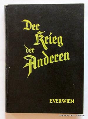 Imagen del vendedor de Der Krieg der Anderen. 2. Auflage. Dresden, Zwinger-Verlag, ca. 1938. Gr.-8vo. Mit ca. 90 fotografischen Tafelabbildungen. 244 S., 1 Bl. Or.-Pp. a la venta por Jrgen Patzer