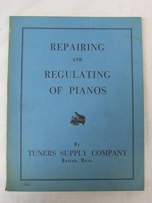 Image du vendeur pour Repairing and Regulating of Pianos mis en vente par Princeton Antiques Bookshop