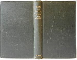 Image du vendeur pour House Dogs and Sporting Dogs, Their Varieties, Points Management, Training, Breeding, Rearing And Diseases mis en vente par Hereward Books