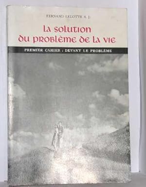 Imagen del vendedor de La solution au problme de la vie premier cahier : devant le problme a la venta por crealivres