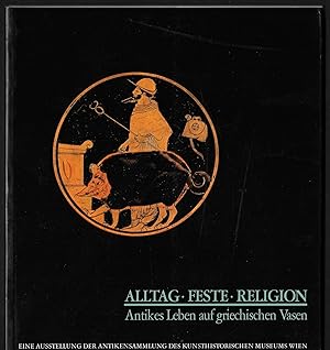 Seller image for ALLTAG - FESTE - RELIGION Antikes Leben auf griechischen Vasen for sale by ART...on paper - 20th Century Art Books