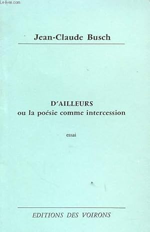 Image du vendeur pour D AILLEURS OU LA POESIE COMME INTERCESSION mis en vente par Le-Livre