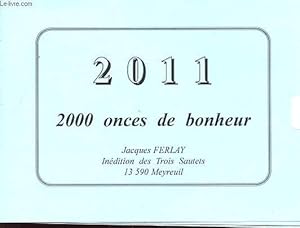 Imagen del vendedor de 2011 : 2000 ONCES DE BONHEUR avec un envoi de l auteur a la venta por Le-Livre