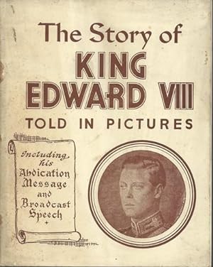 Seller image for The Story of King Edward VIII Told in Pictures - Reproduced from Authentic Photographs of Incidents in the Life of HM The King. for sale by Saintfield Antiques & Fine Books