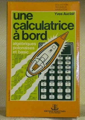 Imagen del vendedor de Une calculatrice  bord. Algbriques, polonaises, basic. Coll. "Technique Navigation". a la venta por Bouquinerie du Varis