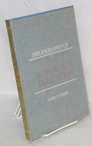 Seller image for Bibliography of Industrial Relations in the Railroad Industry for sale by Bolerium Books Inc.