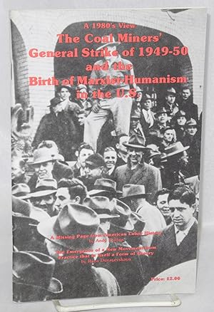 Immagine del venditore per The coal miners' general strike of 1949-50 and the birth of Marxist Humanism in the U.S. ; a 1980's view. A missing page from American labor history; the emergence of a new movement from practice that is in itself a form of theory venduto da Bolerium Books Inc.