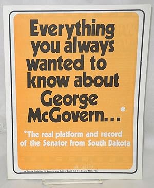 Everything you always wanted to know about George McGovern. The real platform and record of the S...