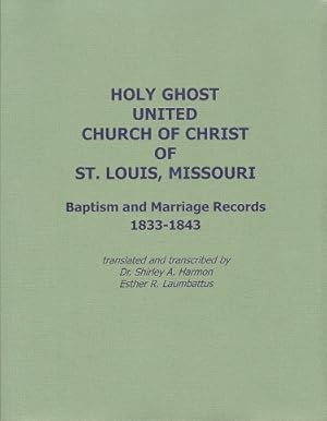 Holy Ghost United Church of Christ of St. Louis, Missouri: Baptism and Marriage Records, 1833-1843