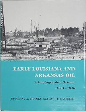 Bild des Verkufers fr Early Louisiana & Arkansas Oil: A Photographic History, 1901-1946 zum Verkauf von Powell's Bookstores Chicago, ABAA
