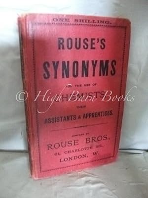 Rouse's Dictionary of Synonyms for the use of Chemists, their Assistants and Apprentices