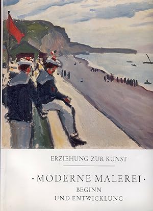 Seller image for Moderne Malerei. Beginn und Entwicklung ("Erziehung zur Kunst"). for sale by Paderbuch e.Kfm. Inh. Ralf R. Eichmann