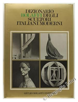 DIZIONARIO BOLAFFI DEGLI SCULTORI ITALIANI MODERNI [nuovo: nell'imballo originale]: