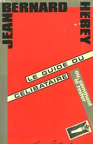 Bild des Verkufers fr LE GUIDE DU CELIBATAIRE ou COMMENT LE RESTER. zum Verkauf von Le-Livre