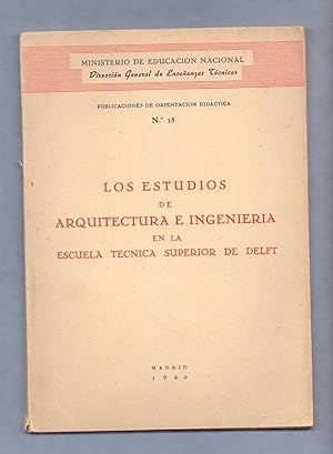 Seller image for LOS ESTUDIOS DE ARQUITECTURA E INGENIERIA EN LA ESCUELA TECNICA SUPERIOR DE DELFT for sale by Libreria 7 Soles