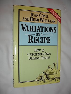 Variations On A Recipe-How To Create Your Own Origional Dishes