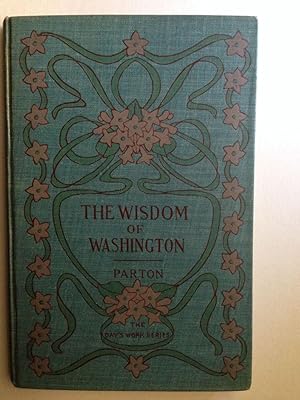 The Wisdom of Washington, President of the United States