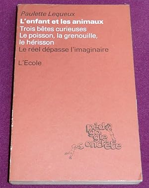 Image du vendeur pour L'ENFANT ET LES ANIMAUX - Trois btes curieuses : le poisson, la grenouille, le hrisson mis en vente par LE BOUQUINISTE