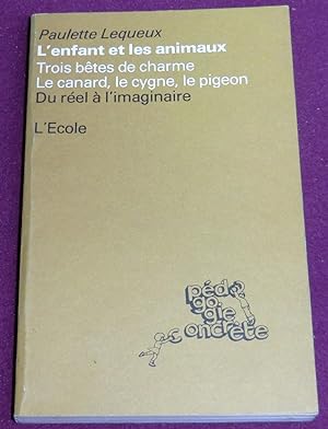 Image du vendeur pour L'ENFANT ET LES ANIMAUX - Trois btes de charme : le canard, le cygne, le pigeon mis en vente par LE BOUQUINISTE