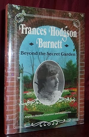 Seller image for FRANCES HODGSON BURNETT: Beyond the Secret Garden for sale by BOOKFELLOWS Fine Books, ABAA