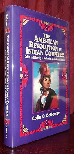 Bild des Verkufers fr THE AMERICAN REVOLUTION IN INDIAN COUNTRY: Crisis and Diversity in Native American Communities zum Verkauf von BOOKFELLOWS Fine Books, ABAA