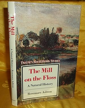 Bild des Verkufers fr THE MILL ON THE FLOSS: A Natural History zum Verkauf von BOOKFELLOWS Fine Books, ABAA