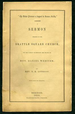 Bild des Verkufers fr The Divine Presence a Support to Human Frailty." A Sermon Preached in the Brattle Square Church, on the Sunday Succeeding the Death of Hon. Daniel Webster. By Rev. S. K. Lothrop zum Verkauf von Kaaterskill Books, ABAA/ILAB