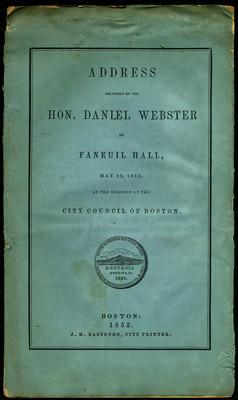 Bild des Verkufers fr Address delivered by the Hon. Daniel Webster in Faneuil Hall, May 22, 1852, at the request of the City Council of Boston (City Document No. 31.) zum Verkauf von Kaaterskill Books, ABAA/ILAB