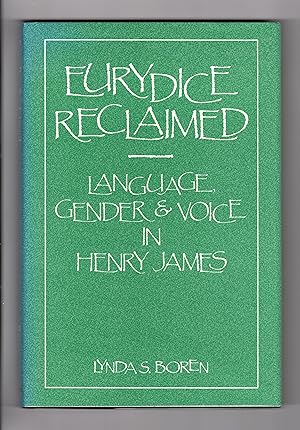 Imagen del vendedor de EURYDICE RECLAIMED: Language, Gender, and Voice in Henry James a la venta por BOOKFELLOWS Fine Books, ABAA