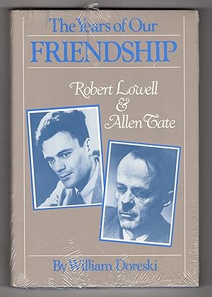 Seller image for THE YEARS OF OUR FRIENDSHIP: Robert Lowell & Allen Tate for sale by BOOKFELLOWS Fine Books, ABAA