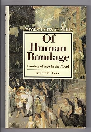Bild des Verkäufers für OF HUMAN BONDAGE: Coming of Age in the Novel zum Verkauf von BOOKFELLOWS Fine Books, ABAA