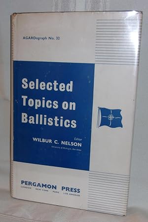 Image du vendeur pour SELECTED TOPICS ON BALLISTICS mis en vente par BOOKFELLOWS Fine Books, ABAA