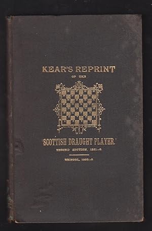 Bild des Verkufers fr Kear's Reprint of the Scottish Draught Player. Second edition, 1851-3 zum Verkauf von The Odd Book  (ABAC, ILAB)