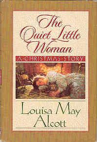 Seller image for The Quiet Little Woman: Tilly's Christmas, Rosa's Tale Three Enchanting Christmas Stories for sale by The Book Faerie