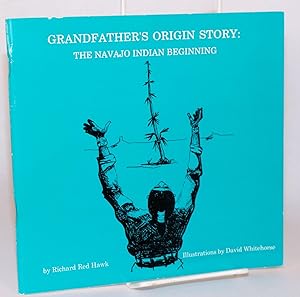 Bild des Verkufers fr Grandfather's origin story: the Navajo Indian beginning zum Verkauf von Bolerium Books Inc.
