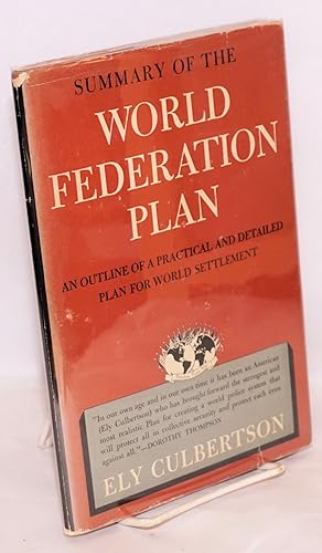 Summary of the World Federation Plan, an outline of a practical and detailed plan for world settl...