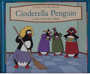 Image du vendeur pour Cinderella Penguin or The Little Glass Flipper .based on the Janet Perlman Animated Film "The Tender Tale of Cinderella Penguin" mis en vente par Nessa Books