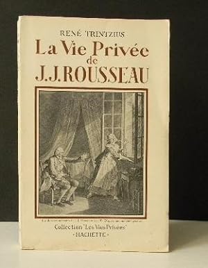 LA VIE PRIVEE DE J.J. ROUSSEAU.