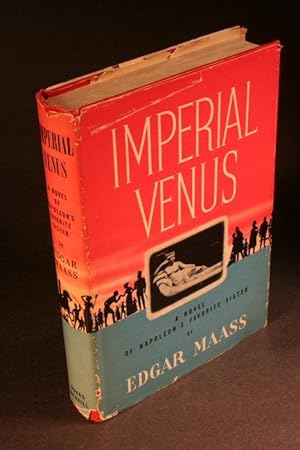 Bild des Verkufers fr Imperial Venus. A novel of Napoleon s favorite sister. zum Verkauf von Steven Wolfe Books