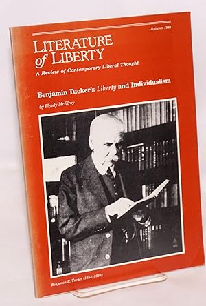 Seller image for Literature of liberty, a review of contemporary liberal thought, vol. 4, no. 3, Autumn 1981: Benjamin Tucker, individualism & liberty: not the daughter but the mother of order for sale by Bolerium Books Inc.