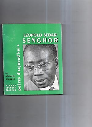 LEOPOLD SEDAR SENGHOR .Présentation par Armand Guibert . Choix de textes,Bibliographie,portraits ...